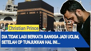 Christian Prince Terbaru  Dia Tidak Lagi Berkata Bangga Menjadi Uclim Setelah CP Tunjukkan Hal Ini [upl. by Llemij]