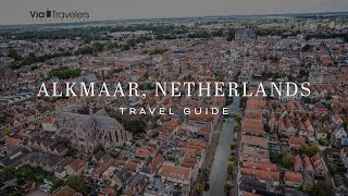 Alkmaar Netherlands Tour  Things to Do amp See 4K UHD [upl. by Ahsiuqet]