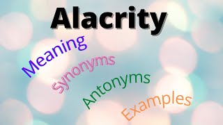 Alacrity  Meaning  Synonyms  Antonyms  Examples shorts [upl. by Anisah]