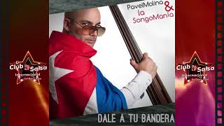 Te Engañaron  Pavel Molina Y La Songomanía Álbum Dale A Tu Bandera  Año 2016 La Habana [upl. by Rodrich]