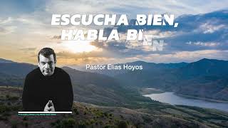 Devocionales Justo a Tiempo  ESCUCHA BIEN HABLA BIEN  Pastor Elias H [upl. by Icyaj]