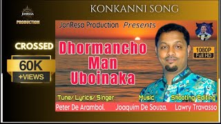 NEW KONKANNI SONG 2024  DHORMACHO MAN UBOINAKA TUNELYRICS amp SINGER  PETER DE ARAMBOL [upl. by Nairdna]