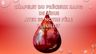 15 JUILLET CHAPELET DU PRÉCIEUX SANG DE JÉSUS AVEC 33 NOTRE PÈRE [upl. by Sherborne]