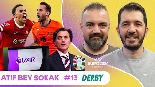 Liverpool 43 Fulham VAR Etkisi Euro 2024 Inter’den Net Mesaj Çalhanoğlu  Atıf Bey Sokak S2B13 [upl. by Scrogan]