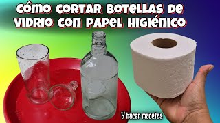 😍CÓMO CORTAR BOTELLAS DE VIDRIO CON PAPEL HIGIENICO y convertirlas en macetasLiliana Muñoz [upl. by Yrellih757]