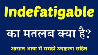 Indefatigable meaning in Hindi  Indefatigable ka matlab kya hai  English to Hindi [upl. by Eerot172]