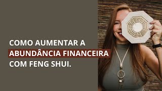 Como Aumentar a Abundância Financeira com o Feng Shui [upl. by Jannelle]