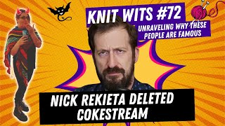 KNIT WITS 72 Nick Rekieta Deleted Drunken Cokestream [upl. by Kcirdahc323]