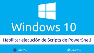 Habilitar ejecución de Scripts de PowerShell en Windows 10 [upl. by Ailehpo208]