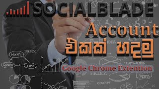 How to Create Social Blade Account and add Chrome Extension  Sinhala  Dyricx guide [upl. by Yekcor927]