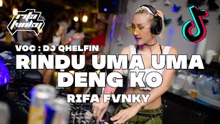 DJ RINDU UMA UMA DENG KO FYP TIKTOK‼️ REMIX FULL BASS Rifa Fvnky Nwrmxx [upl. by Brathwaite]