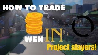 ROBLOX How to trade wen  PROJECT SLAYERS [upl. by Lupee]