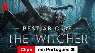 Bestiário de The Witcher  Temporada 1 Parte 1 Clipe legendado  Trailer em Português  Netflix [upl. by Danczyk]