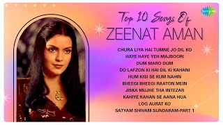 Top 10 Songs of Zeenat Aman  Chura Liya Hai Tumne  Haye Haye Yeh  Dum Maro Dum  Bheegi Bheegi [upl. by Hanaj290]