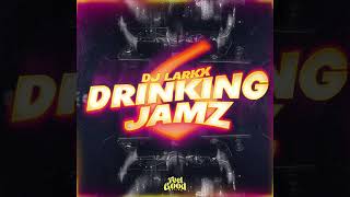 DRINKING JAMZ 60  DJ LARKX [upl. by Arihppas130]