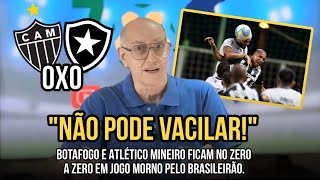 COM CONFUSÃO NO FINAL BOTAFOGO SÓ EMPATA E PALMEIRAS ENCOSTA NO LÍDER  ATLÉTICOMG 0x0 BOTAFOGO [upl. by Lissy]