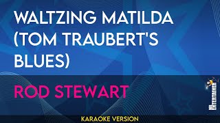 Waltzing Matilda tom Trauberts Blues  Rod Stewart KARAOKE [upl. by Abdella714]