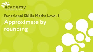 Functional Skills Maths Level 1  Approximate by rounding [upl. by Raouf339]