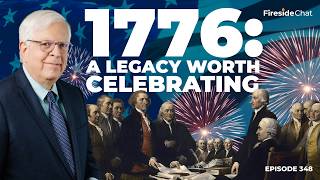 Ep 348 — 1776 A Legacy Worth Celebrating  Fireside Chat [upl. by Hermy28]