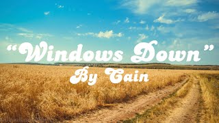 “Windows Down”  by Cain  Lyrics [upl. by Chaudoin858]