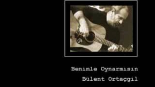 Bülent Ortaçgil Benimle Oynar mısın [upl. by Aikcir]