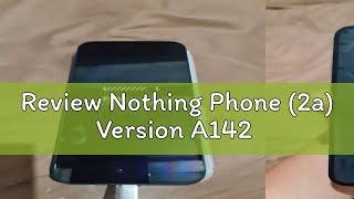 Review Nothing Phone 2a Version A142 [upl. by Nerro]