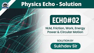 Echo0212  Physics Echo  Online Solution  CLC [upl. by Annol809]