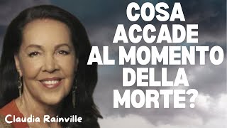 Cosa Accade Al Momento Della Morte Claudia Rainville [upl. by Yentiw]