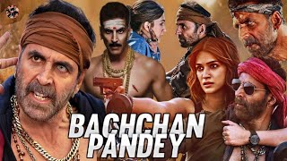 Bachchan Pandey Full Movie  Akshay Kumar  Kriti Sanon  Arshad Warsi  Facts and History [upl. by Znerol]