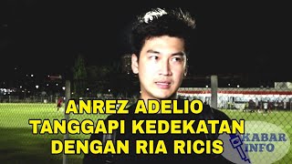 ANREZ ADELIO TANGGAPI KEDEKATAN DENGAN RIA RICIS [upl. by Lever]