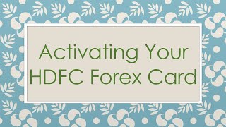 Activating Your HDFC Forex Card [upl. by Eimas810]