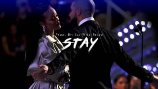 FREE Drake x Rihanna x Controlla Type Beat 2016  quotStayquot  Prod By illWillBeatz [upl. by Rolland]