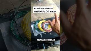 Kabel body motor mobil 05 x 20 meter serabut murni tembaga kabebodi kabelbodymotor [upl. by Greabe490]