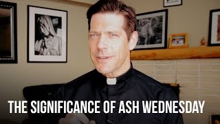 The Significance of Ash Wednesday [upl. by Salchunas]