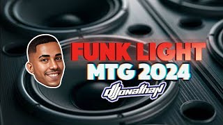 🔊 FUNK LIGHT 2024  MTG SO AS MELHORES  MUITO GRAVE [upl. by Adnohsel394]