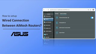 How to Setup Wired Connection between AiMesh Routers  ASUS SUPPORT [upl. by Anifesoj]