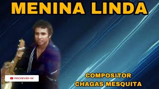 CHAGAS MESQUITA  MENINA LINDA [upl. by Anauj]