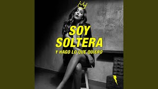 Soy Soltera y Hago Lo Que Quiero [upl. by Fotinas]