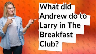 What did Andrew do to Larry in The Breakfast Club [upl. by Sullivan70]