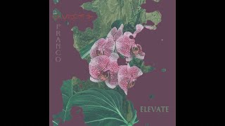 ELEVATE  FRANCO feat Mesklun [upl. by Tevis]