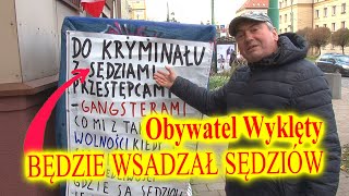 Obywatel Wyklęty vel Niezłomny będzie wsadzał sędziów policjantów To ma być śmieszne policja [upl. by Yorgos]