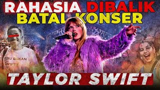 KISAH TRAGIS  Dibalik Batalnya konser Taylor Swift Kita HANYA DIAM  HAH [upl. by Samala]