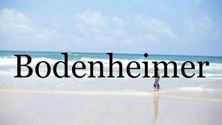 How To Pronounce Bodenheimer🌈🌈🌈🌈🌈🌈Pronunciation Of Bodenheimer [upl. by Alyce]