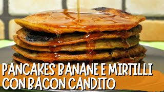 Brunch I parte Pancakes ai mirtilli e banane bacon candito  Cuciniamo noi  Episodio 5 [upl. by Annaeel]