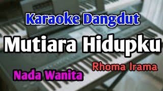 MUTIARA HIDUPKU  KARAOKE  NADA WANITA CEWEK  Dangdut Original  Audio HQ  Live Keyboard [upl. by Eugor]