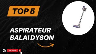 Top 5 Meilleur Aspirateur Balai Dyson 2024 [upl. by Radnaxela333]