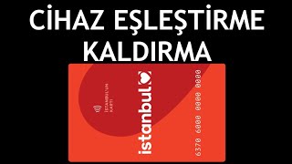 İstanbulkart Cihaz Eşleştirme Kaldırma Nasıl Yapılır [upl. by Iadrahs]