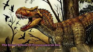 The Sound Effects Of Tyrannosaurus Rex [upl. by Ivanah]