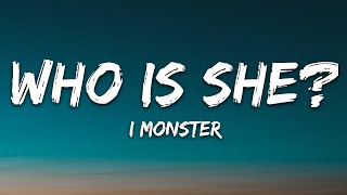 I Monster  Who Is She Lyrics [upl. by Akkire187]