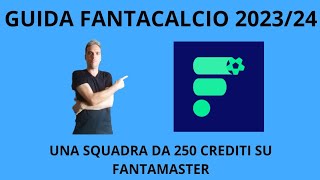 UNA SQUADRA DA 250 CREDITI SU FANTAMASTER [upl. by Robinette544]